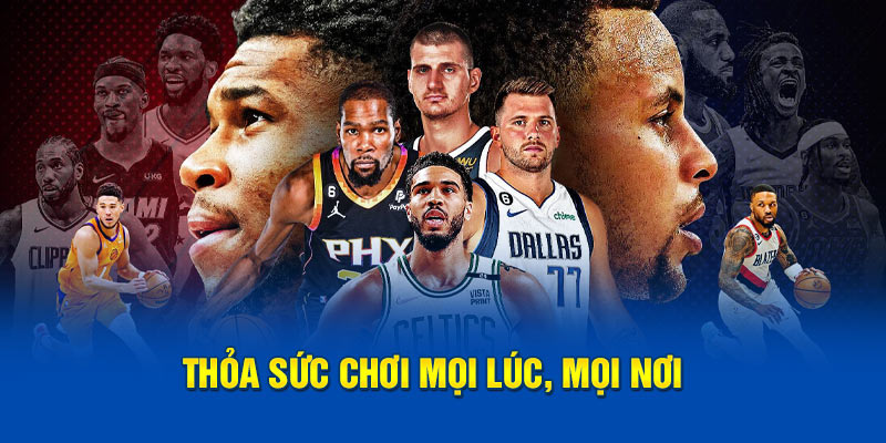 Thỏa sức cá độ mọi lúc, mọi nơi